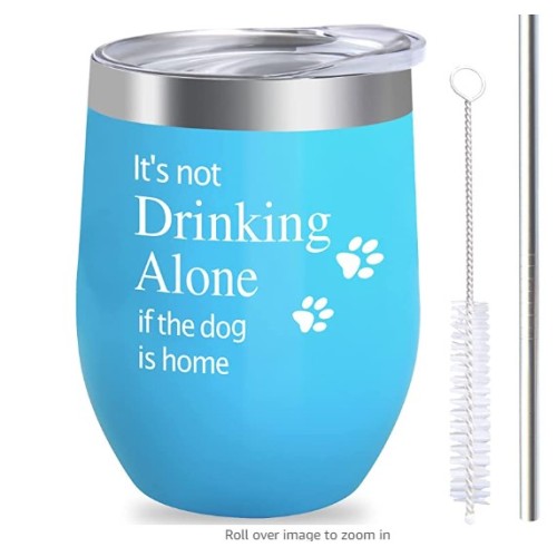 Funny Wine Tumbler Glass Gift For Dog Lover Women Men Her Him Mom Dad Birthday Teacher Beach, 12 OZ