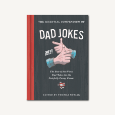 Chronicle Books Essential Compendium Of Dad Jokes - By Thomas Nowak (Hardcover)