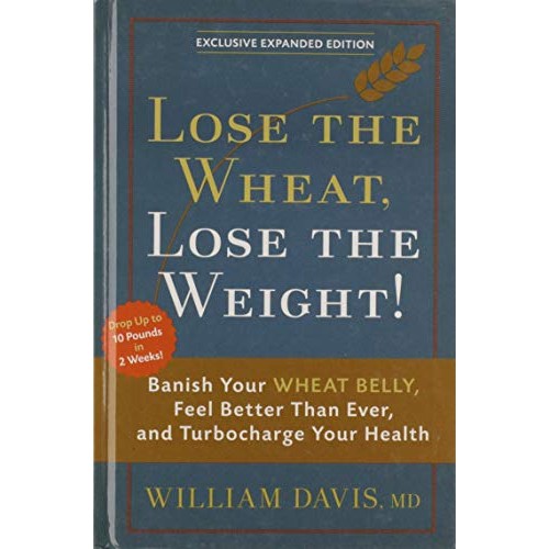 William Davis Wheat Belly Lose The Wheat Lose The Weight