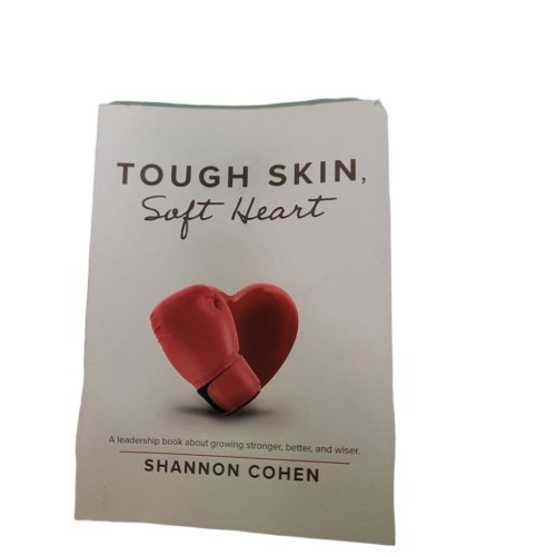 Tough Skin, Soft Heart: A Leadership Book About Growing Stronger, Better, and Wiser