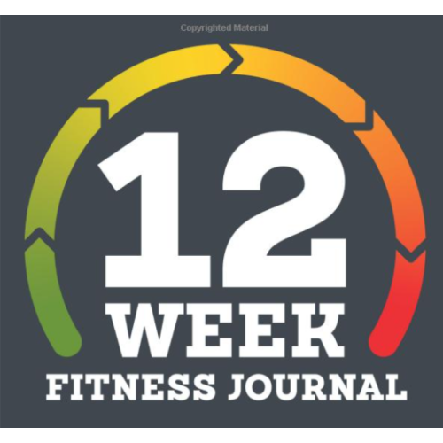 12-Week Fitness Journal: The Ultimate Planner and Daily Tracker to Meet Your Fitness Goals