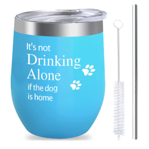 Funny Wine Tumbler Glass Gift For Dog Lover Women Men Her Him Mom Dad Birthday Teacher Beach, 12 OZ Stemless Wine Tumbler With Lid And Straw, It's not Drinking Alone if the dog is home