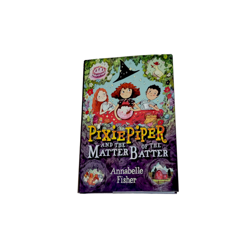 Pixie Piper and The Matter of The Batter Hardback by Annabelle Fisher